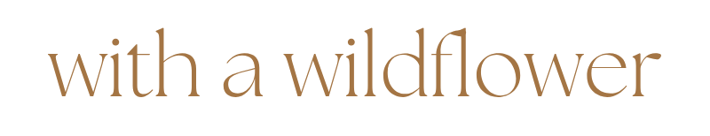 With A Wildflower